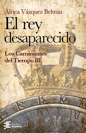 El rey desaparecido. Los Caminantes del Tiempo III